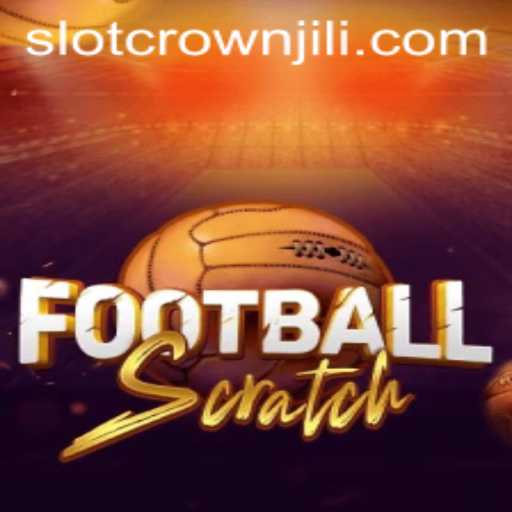 Unveiling the Excitement of FootballScratch and CROWNJILI